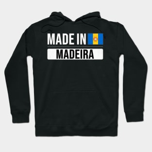 Made In Madeira - Gift for Madeiran With Roots From Madeira Hoodie